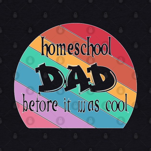 Homeschool Dad before it was Cool funny homeschool rainbow by Timeforplay